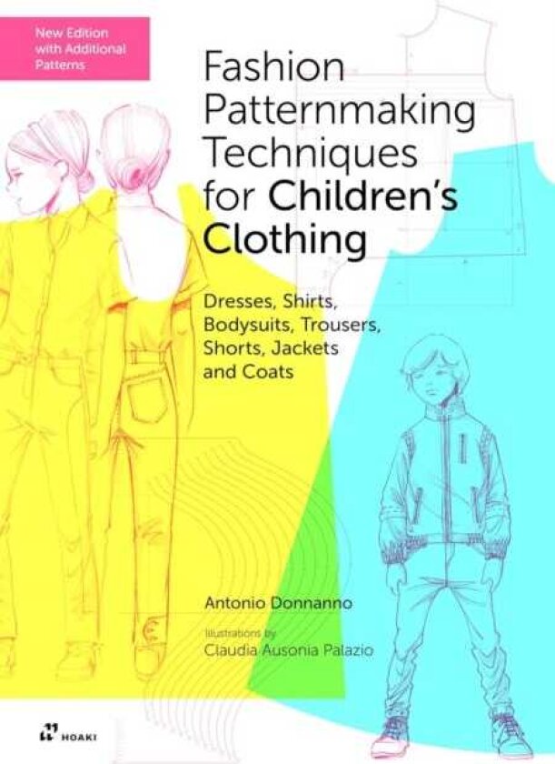 Fashion Patternmaking Techniques for Children's Clothing Dresses, Shirts, Bodysuits, Trousers, Shorts, Jackets and Coats