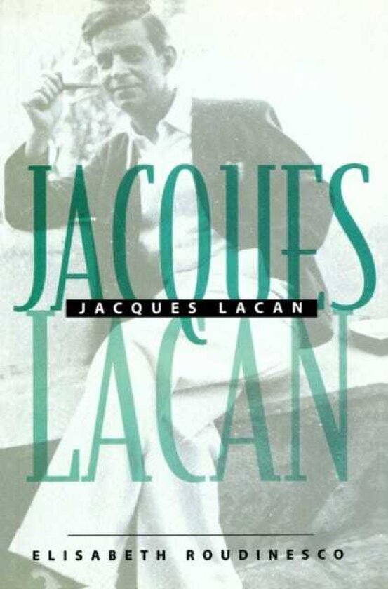 Jacques Lacan An Outline of a Life and History of a System of Thought