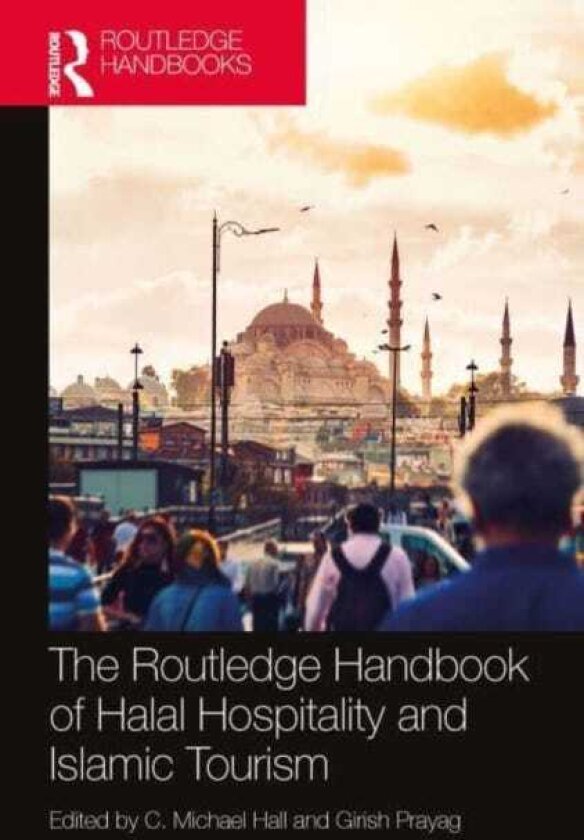The Routledge Handbook of Halal Hospitality and Islamic Tourism