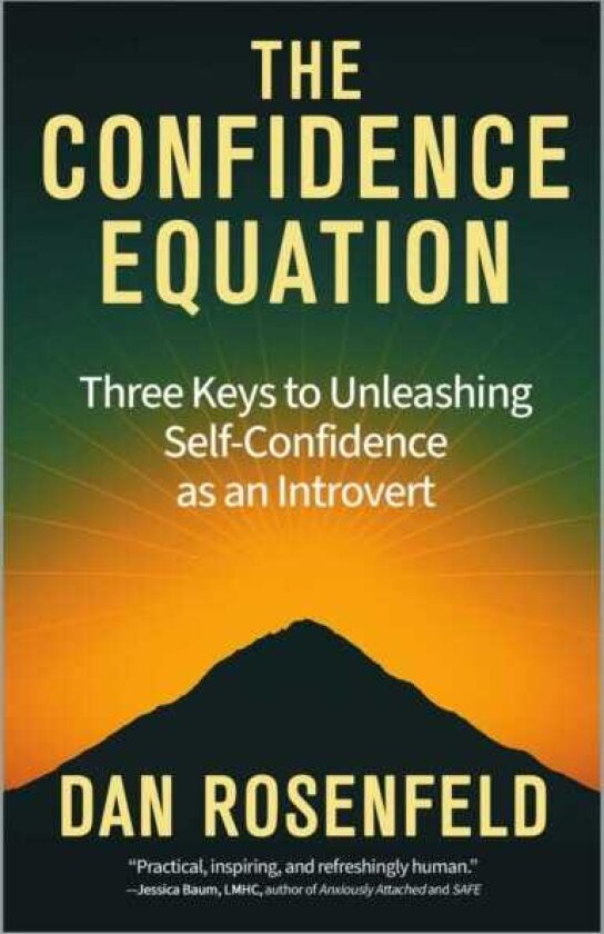 The Confidence Equation Three Keys to Unleashing SelfConfidence as an Introvert