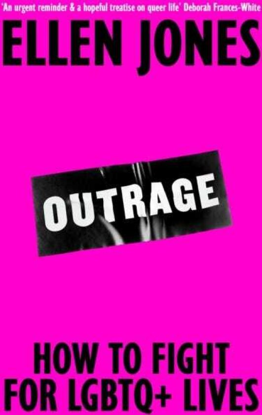 Outrage How To Fight for LGBTQ+ Lives