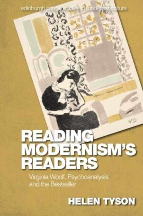 Reading Modernism's Readers Virginia Woolf, Psychoanalysis and the Bestseller