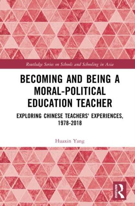 Becoming and Being a MoralPolitical Education Teacher Exploring Chinese Teachers' Experiences, 19782018
