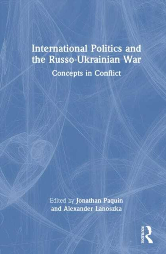 International Politics and the RussoUkrainian War Concepts in Conflict