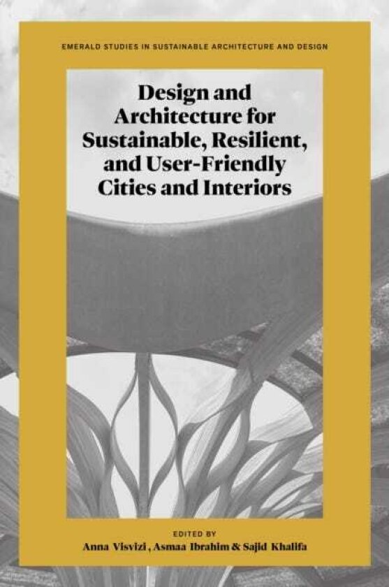 Design and Architecture for Sustainable, Resilient, and UserFriendly Cities and Interiors