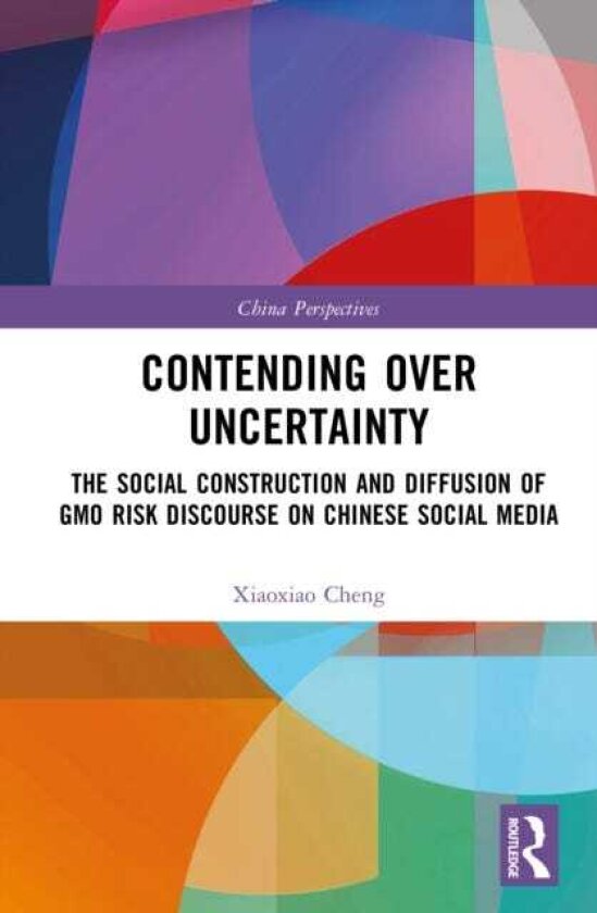 Contending Over Uncertainty The Social Construction and Diffusion of GMO Risk Discourse on Chinese Social Media