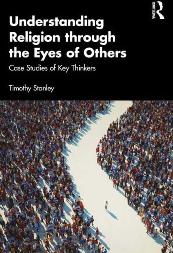 Understanding Religion through the Eyes of Others Case Studies of Key Thinkers