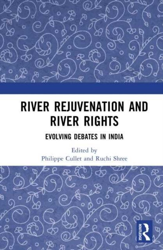 River Rejuvenation and River Rights Evolving Debates in India
