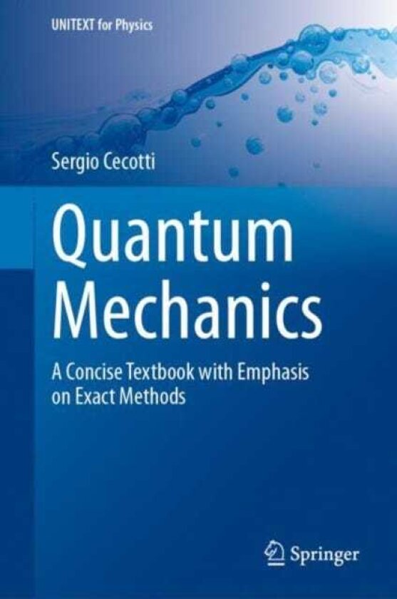 Quantum Mechanics A Concise Textbook with Emphasis on Exact Methods