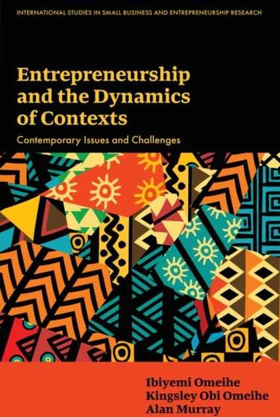Entrepreneurship and the Dynamics of Contexts Contemporary Issues and Challenges