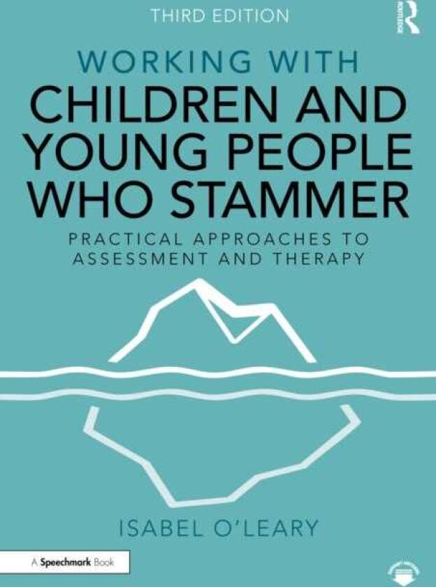 Working with Children and Young People Who Stammer Practical Approaches to Assessment and Therapy