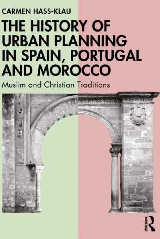 The History of Urban Planning in Spain, Portugal and Morocco Muslim and Christian Traditions