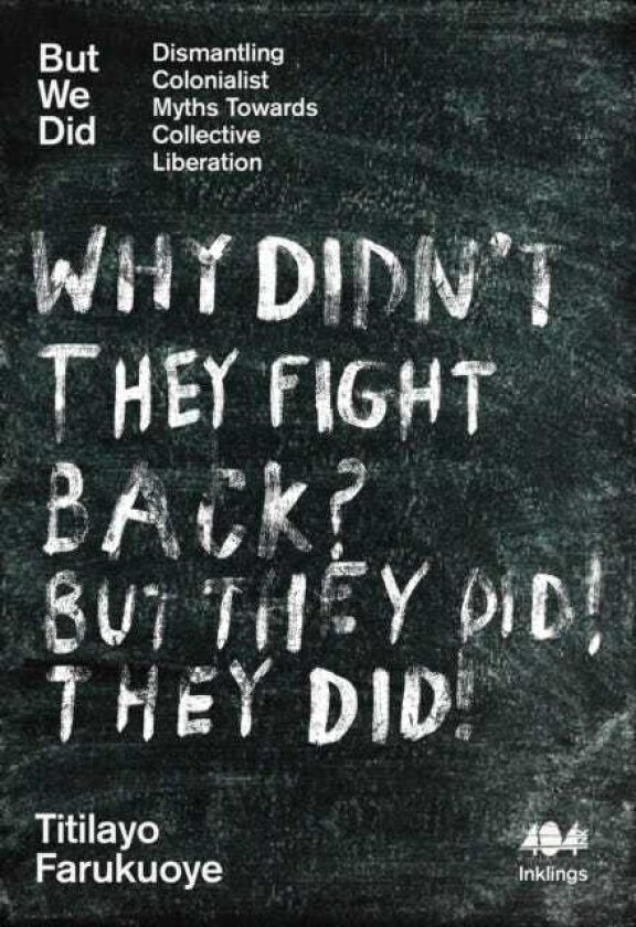 But We Did Dismantling Colonialist Myths Towards Collective Liberation