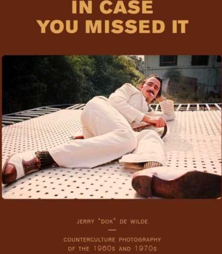 Jerry de Wilde Counter Culture Photography of the 1960s and 1970s