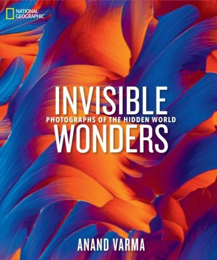 National Geographic Invisible Wonders av Anand Varma