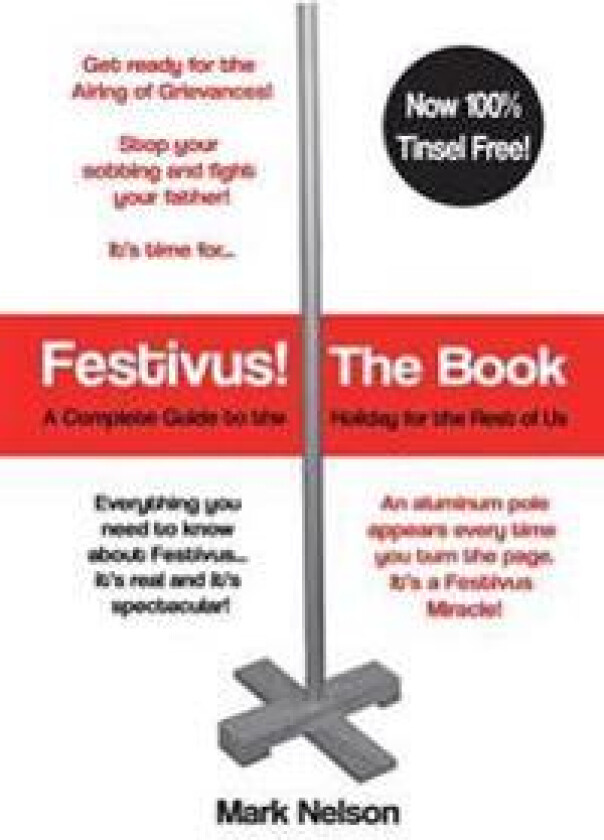 Festivus! the Book: A Complete Guide to the Holiday for the Rest of Us