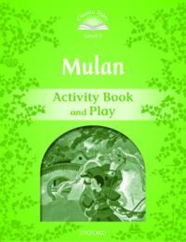 Classic Tales Second Edition: Level 3: Mulan Activity Book and Play