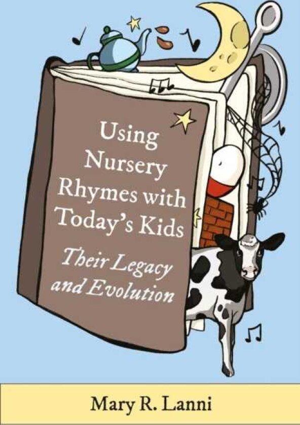 Using Nursery Rhymes with Today’s Kids Their Legacy and Evolution