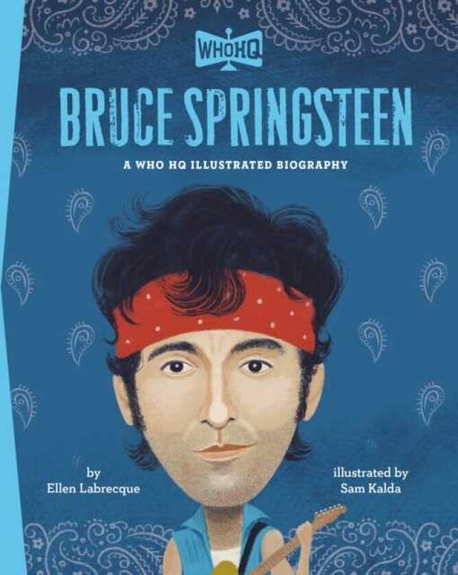 Bruce Springsteen: A Who HQ Illustrated Biography