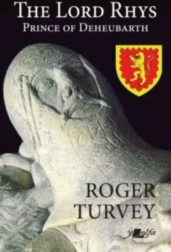 Lord Rhys, The - Prince of Deheubarth av Roger Turvey