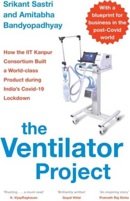 The Ventilator Project How the Iit Kanpur Consortium Built a WorldClass Product During India's Covid19 Lockdown