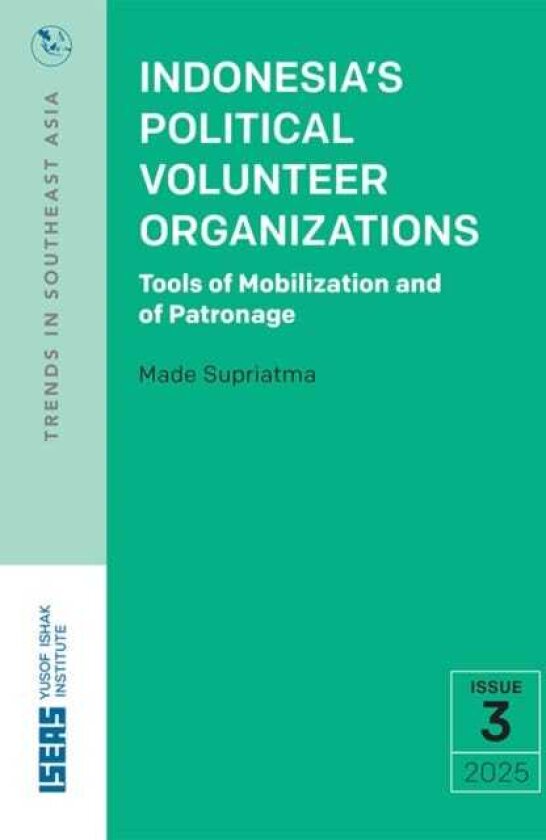 Indonesia’s Political Volunteer Organizations Tools of Mobilization and of Patronage