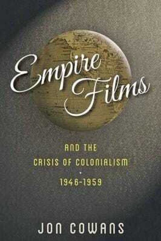 Empire Films and the Crisis of Colonialism, 19461959