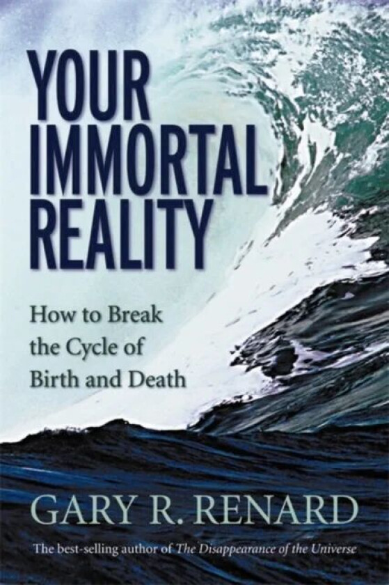Your Immortal Reality av Gary R. Renard