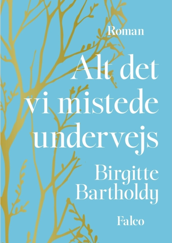 Alt det vi mistede undervejs | Birgitte Bartholdy | Språk: Dansk