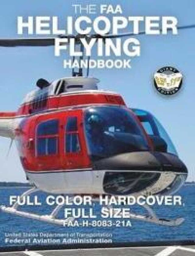 The FAA Helicopter Flying Handbook - Full Color, Hardcover, Full Size