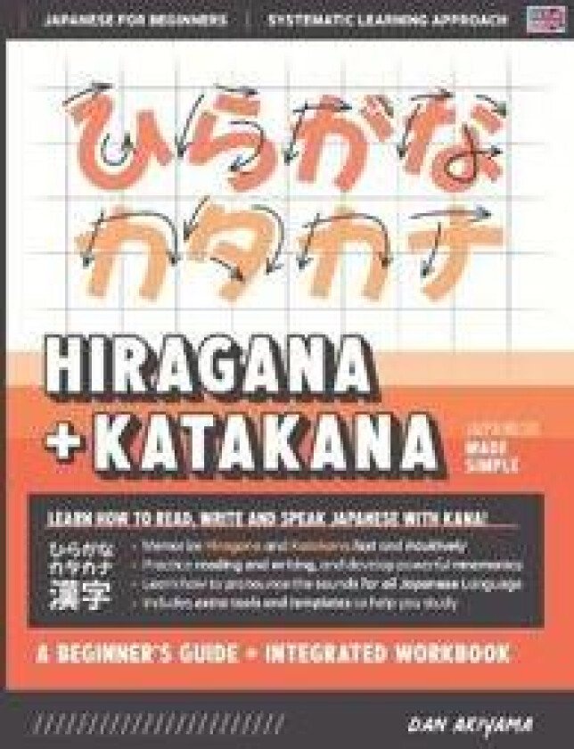 Learning Hiragana and Katakana - Beginner's Guide and Integrated Workbook Learn how to Read, Write and Speak Japanese
