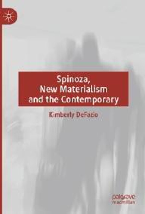 Spinoza, New Materialism and the Contemporary