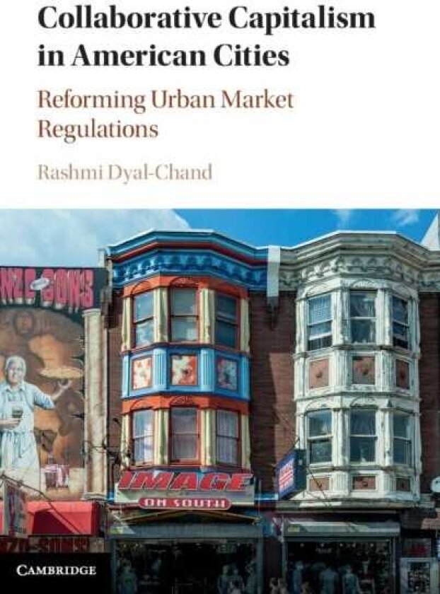 Collaborative Capitalism in American Cities Reforming Urban Market Regulations
