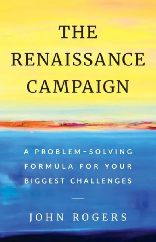 The Renaissance Campaign av John Rogers