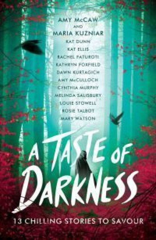 A Taste of Darkness av Kathryn Foxfield, Cynthia Murphy, Amy McCaw, Maria Kuzniar, Mary Watson, Dawn Kurtagich, Melinda Salisbury, Rosie Talbot, Louie