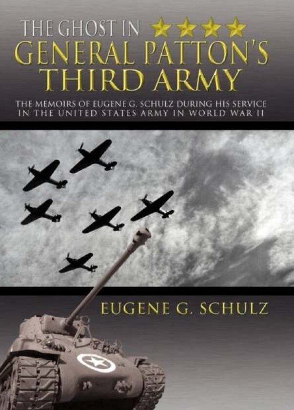 The Ghost in General Patton's Third Army av Eugene G Schulz