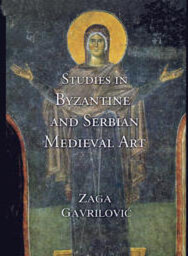 Studies in Byzantine and Serbian Medieval Art