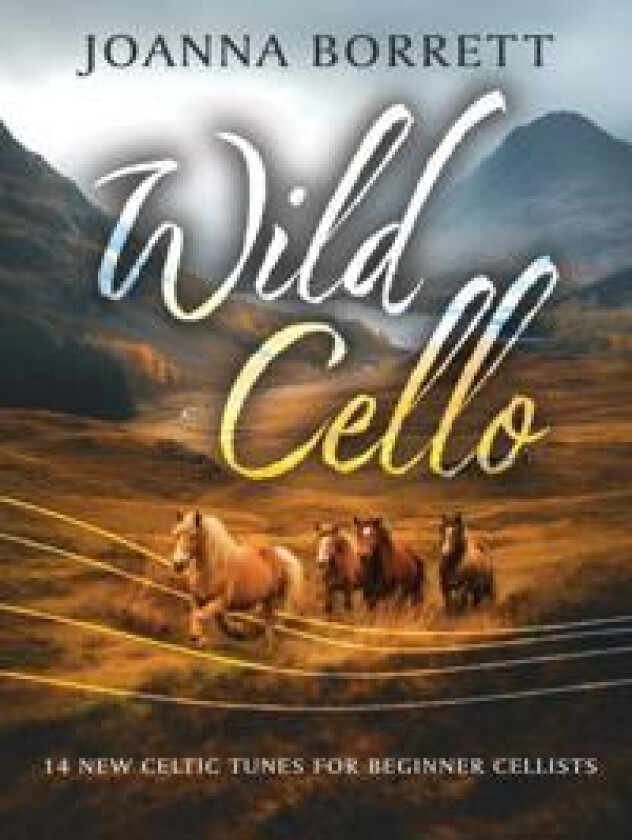 Wild Cello - 14 New Celtic Tunes for Beginner Cello
