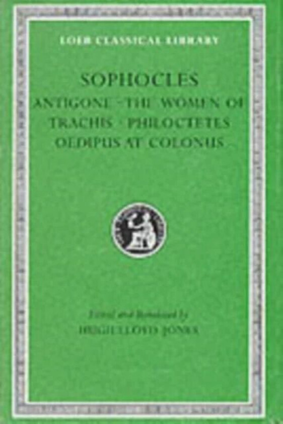 Antigone. The Women of Trachis. Philoctetes. Oedipus at Colonus av Sophocles