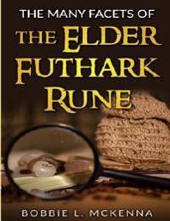 Runes: The Many Facets of the Elder Futhark Rune