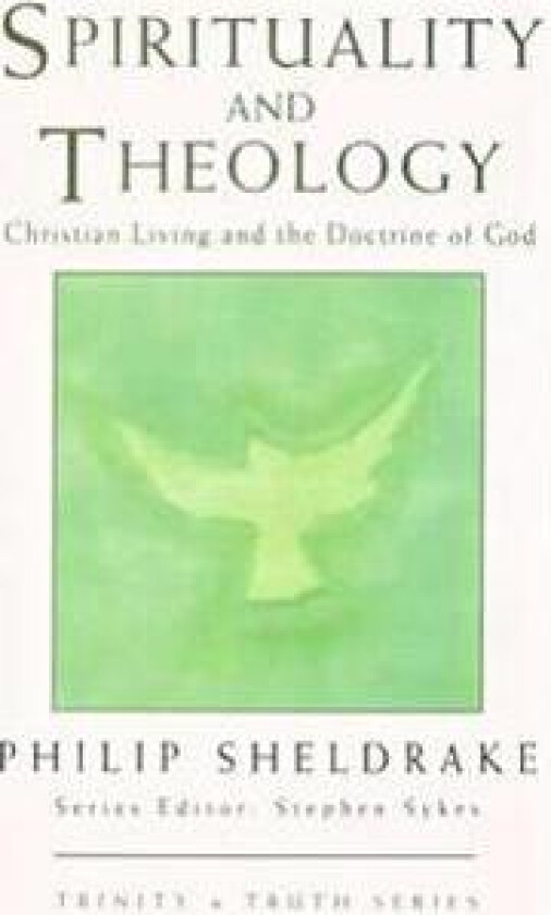 Spirituality and Theology: Christian Living and the Doctrine of God