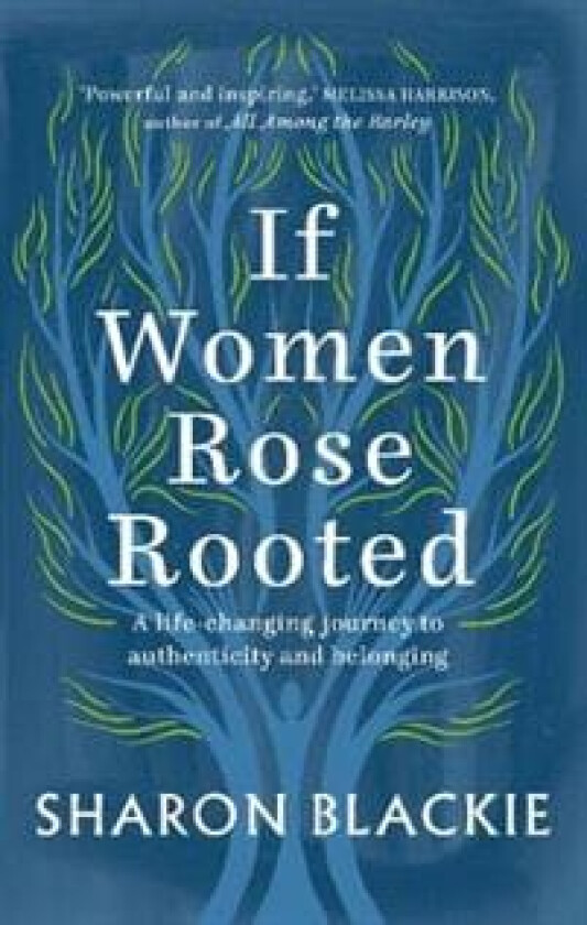 If Women Rose Rooted av Sharon Blackie