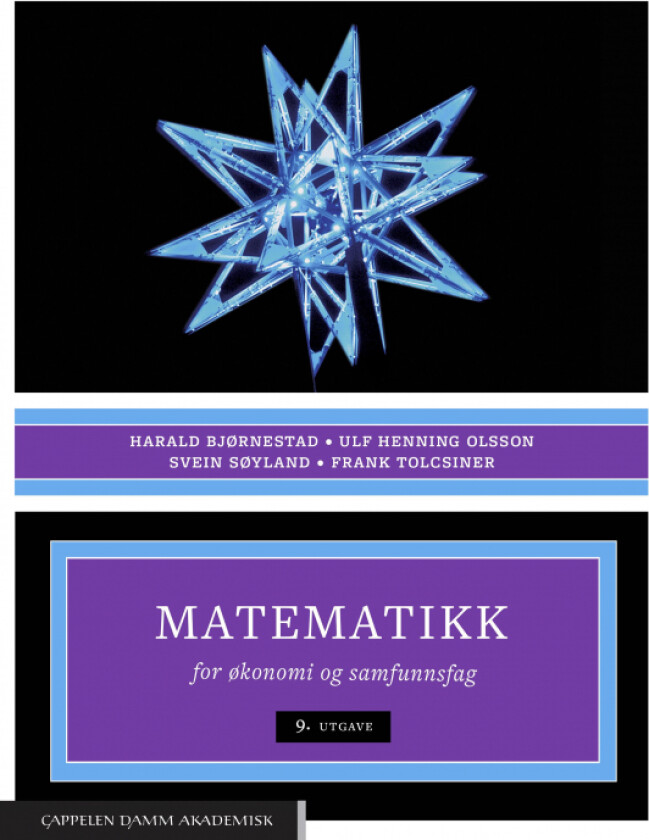 Matematikk for økonomi og samfunnsfag av Harald Bjørnestad, Ulf Henning Olsson, Svein Søyland, Frank Tolcsiner