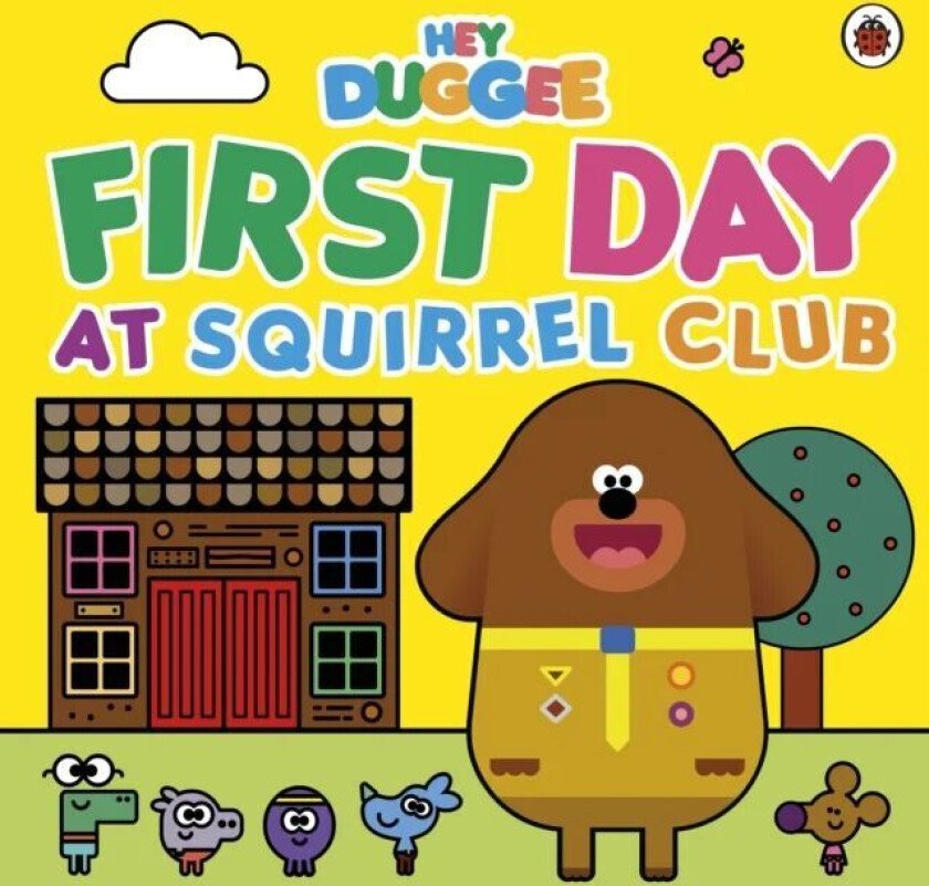 Hey Duggee: First Day at Squirrel Club av Hey Duggee