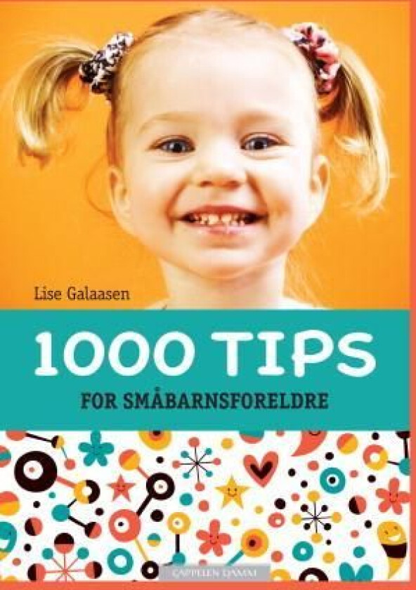 1000 tips for småbarnsforeldre av Lise Galaasen