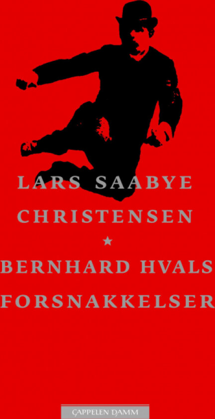 Bernhard Hvals forsnakkelser av Lars Saabye Christensen