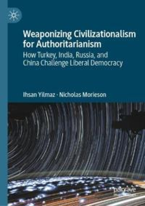 Weaponizing Civilizationalism for Authoritarianism
