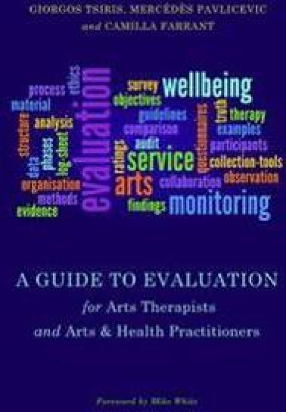 A Guide to Evaluation for Arts Therapists and Arts & Health Practitioners