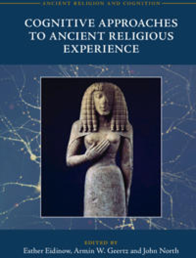 Cognitive Approaches to Ancient Religious Experience