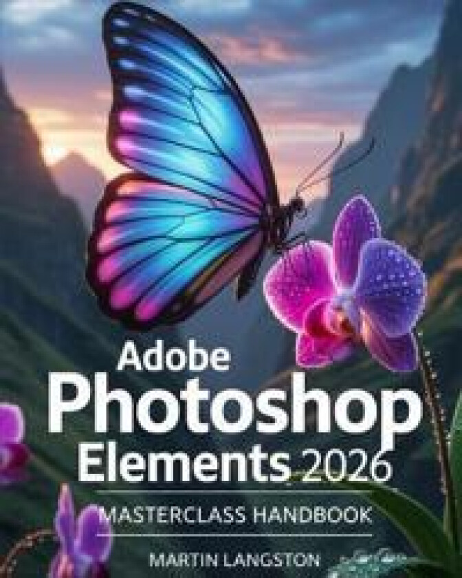 Adobe Photoshop Elements 2026 Masterclass Handbook